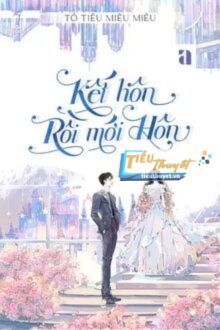Kết Hôn Rồi Mới Hôn 