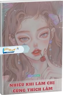 Nhiều Khi Làm Chị Cũng Thích Lắm